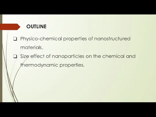 OUTLINE Physico-chemical properties of nanostructured materials. Size effect of nanoparticles on the chemical and thermodynamic properties.