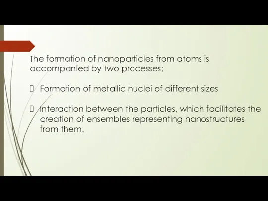 The formation of nanoparticles from atoms is accompanied by two processes: