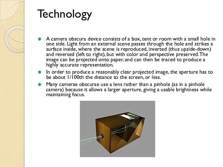 Technology A camera obscura device consists of a box, tent or