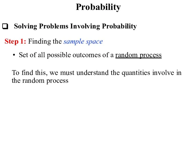 Probability Solving Problems Involving Probability Step 1: Finding the sample space