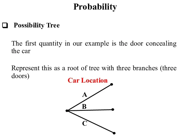 Probability Possibility Tree The first quantity in our example is the