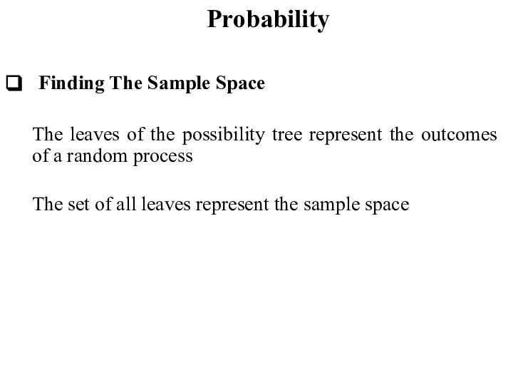 Probability Finding The Sample Space The leaves of the possibility tree