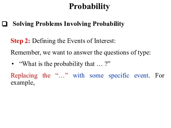 Probability Solving Problems Involving Probability Step 2: Defining the Events of