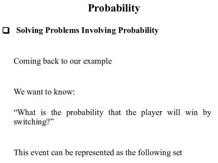 Probability Solving Problems Involving Probability Coming back to our example We