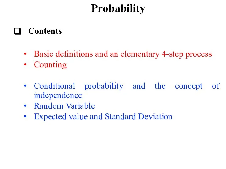 Probability Contents Basic definitions and an elementary 4-step process Counting Conditional