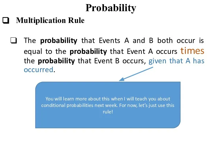 Probability Multiplication Rule The probability that Events A and B both