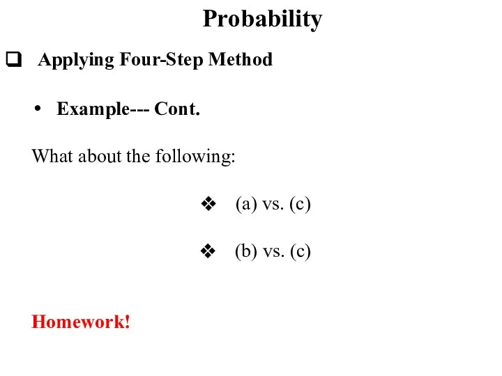 Probability Applying Four-Step Method Example--- Cont. What about the following: (a)