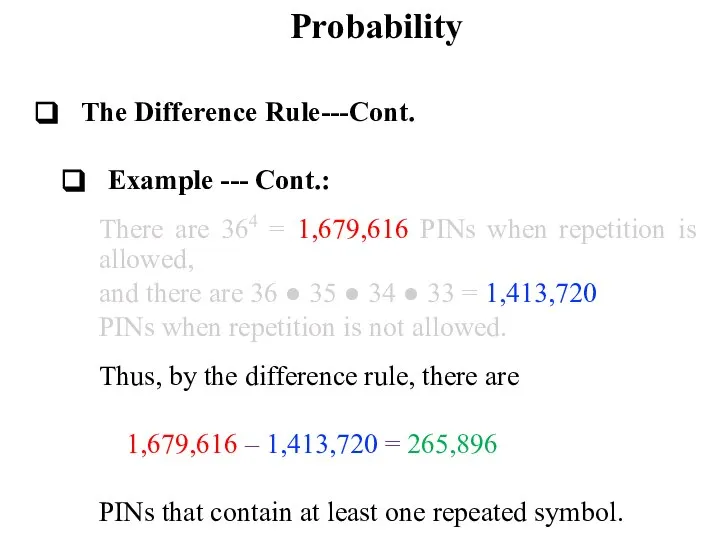 Probability The Difference Rule---Cont. Example --- Cont.: There are 364 =