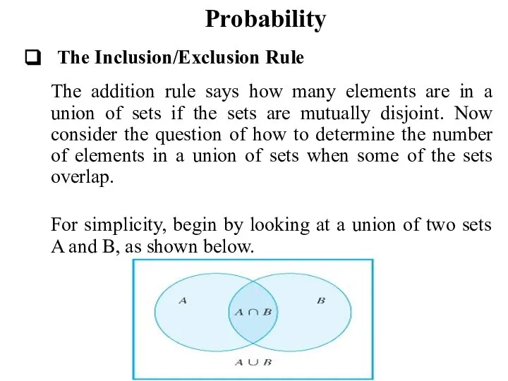 Probability The Inclusion/Exclusion Rule The addition rule says how many elements