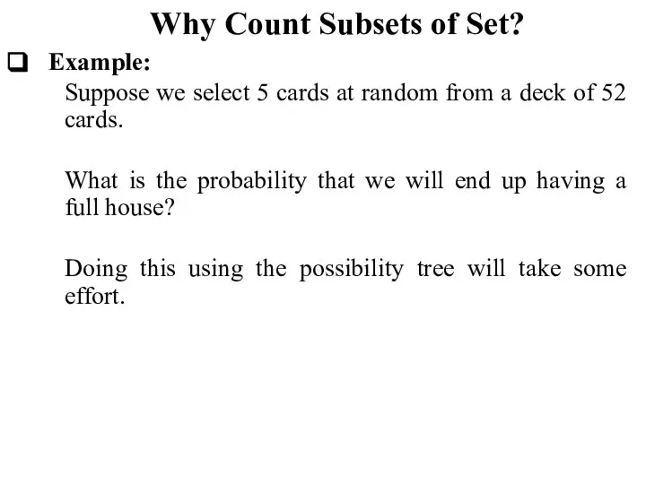 Why Count Subsets of Set? Example: Suppose we select 5 cards