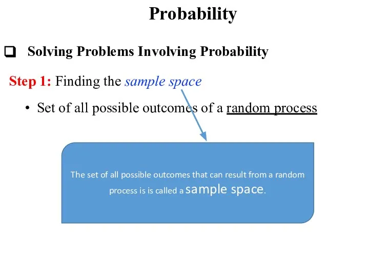 Probability Solving Problems Involving Probability Step 1: Finding the sample space