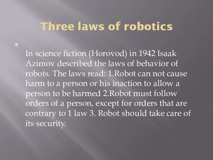 Three laws of robotics In science fiction (Horovod) in 1942 Isaak