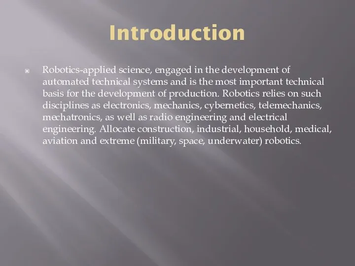 Introduction Robotics-applied science, engaged in the development of automated technical systems