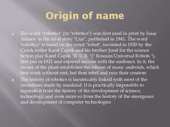 Origin of name The word "robotics" (or "robotics") was first used