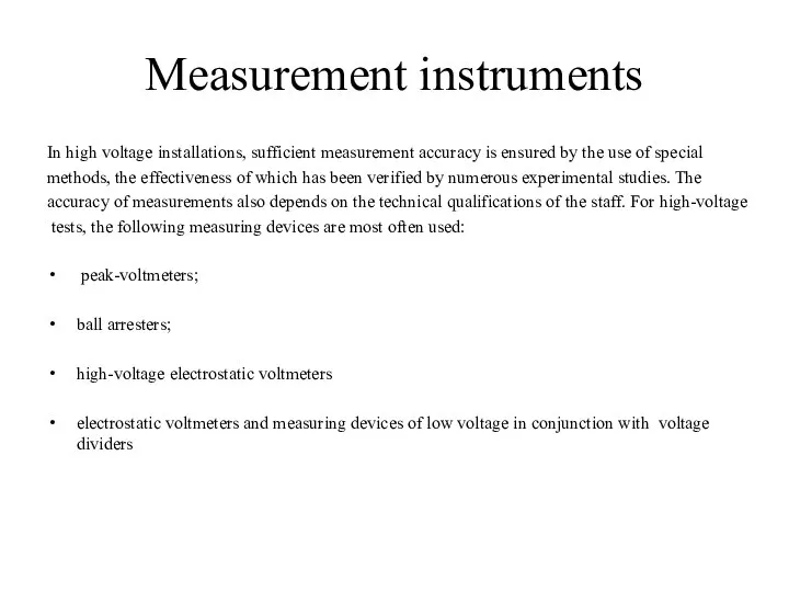 Measurement instruments In high voltage installations, sufficient measurement accuracy is ensured