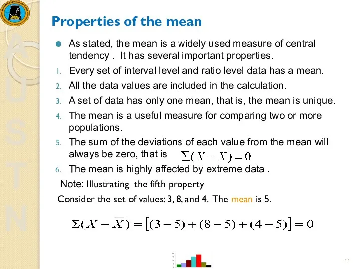 Properties of the mean As stated, the mean is a widely