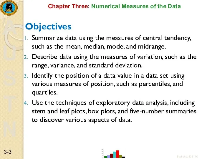 Chapter Three: Numerical Measures of the Data Objectives Summarize data using