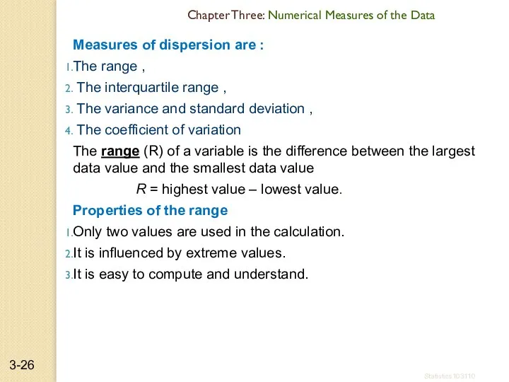 Measures of dispersion are : The range , The interquartile range