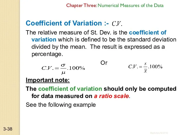 Chapter Three: Numerical Measures of the Data Coefficient of Variation :-