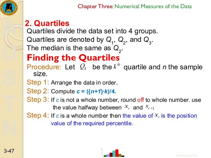 Chapter Three: Numerical Measures of the Data Quartiles divide the data