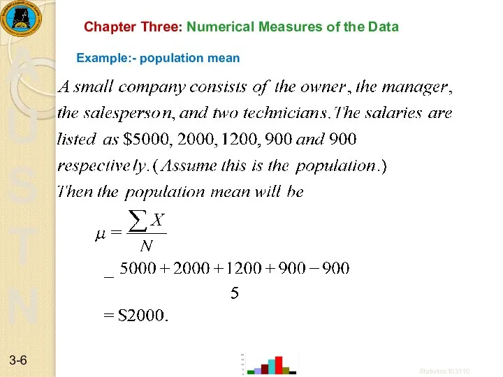 Chapter Three: Numerical Measures of the Data Example:- population mean Statistics103110 3-