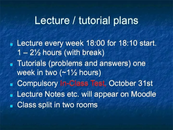 Lecture / tutorial plans Lecture every week 18:00 for 18:10 start.