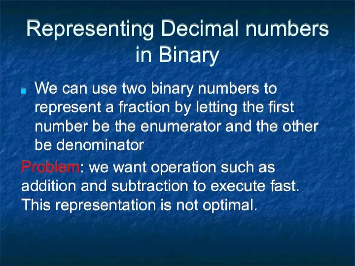 Representing Decimal numbers in Binary We can use two binary numbers