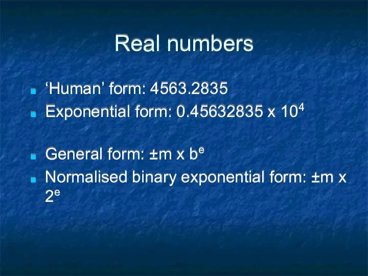 Real numbers ‘Human’ form: 4563.2835 Exponential form: 0.45632835 x 104 General