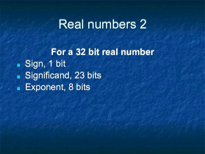 Real numbers 2 For a 32 bit real number Sign, 1