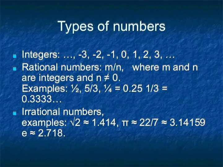 Types of numbers Integers: …, -3, -2, -1, 0, 1, 2,