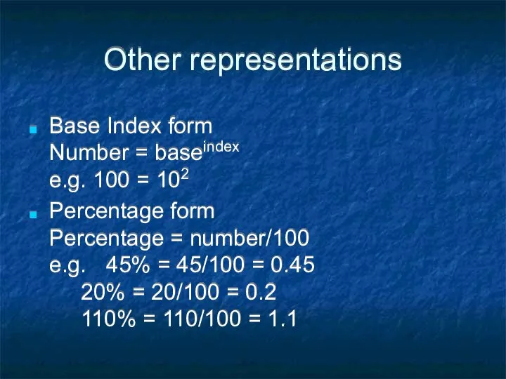 Other representations Base Index form Number = baseindex e.g. 100 =