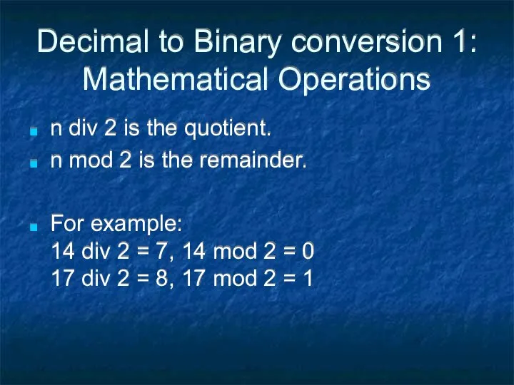 Decimal to Binary conversion 1: Mathematical Operations n div 2 is