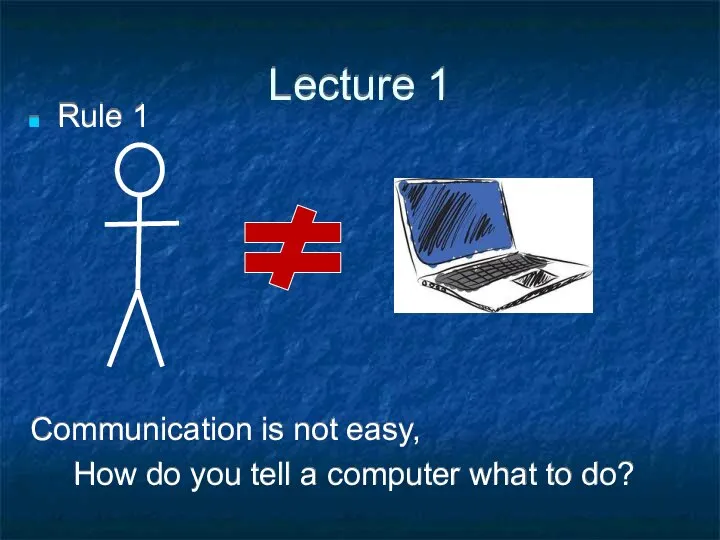 Lecture 1 Rule 1 Communication is not easy, How do you