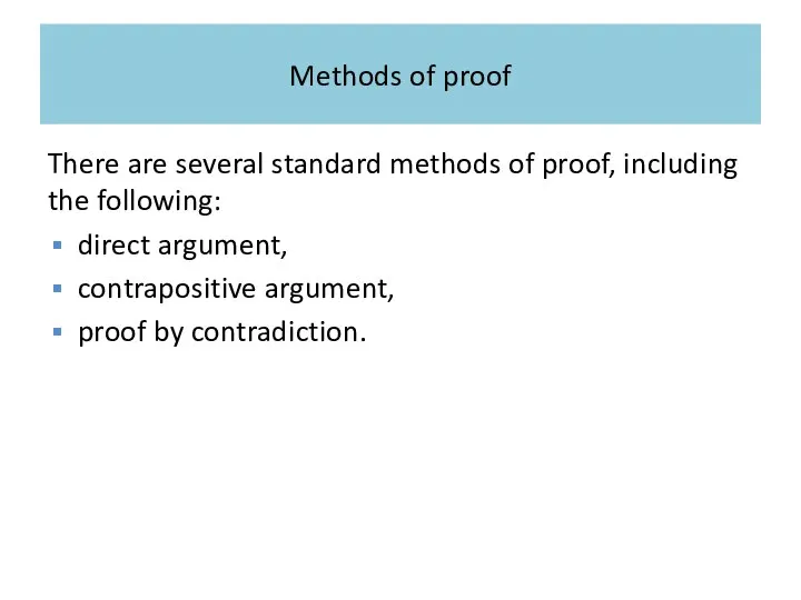 Methods of proof There are several standard methods of proof, including