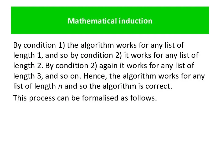 Mathematical induction By condition 1) the algorithm works for any list