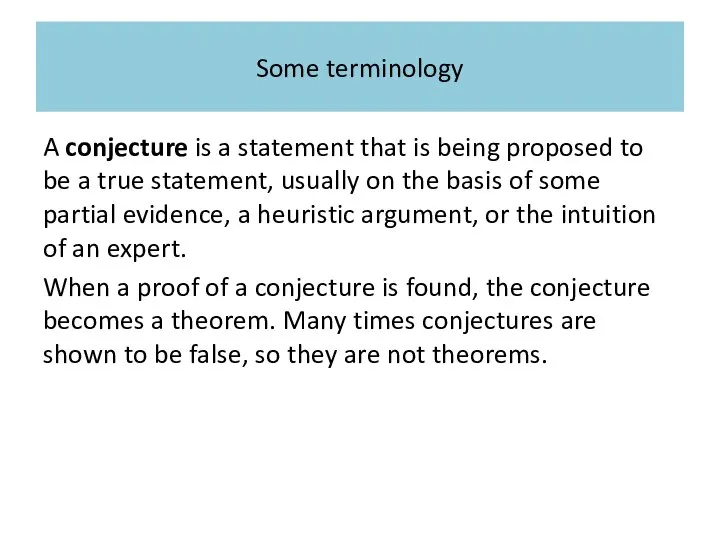 Some terminology A conjecture is a statement that is being proposed