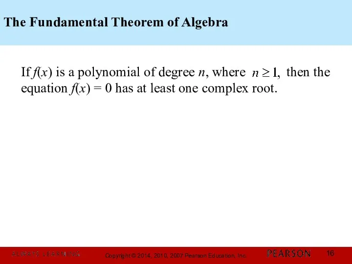 The Fundamental Theorem of Algebra If f(x) is a polynomial of