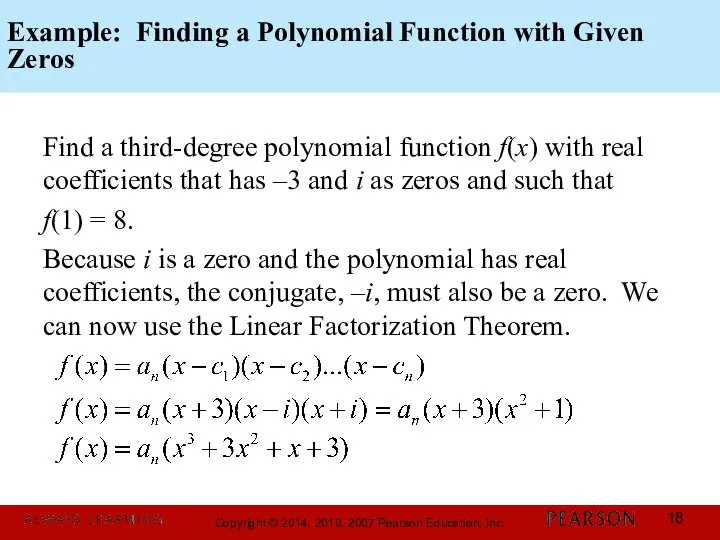 Example: Finding a Polynomial Function with Given Zeros Find a third-degree