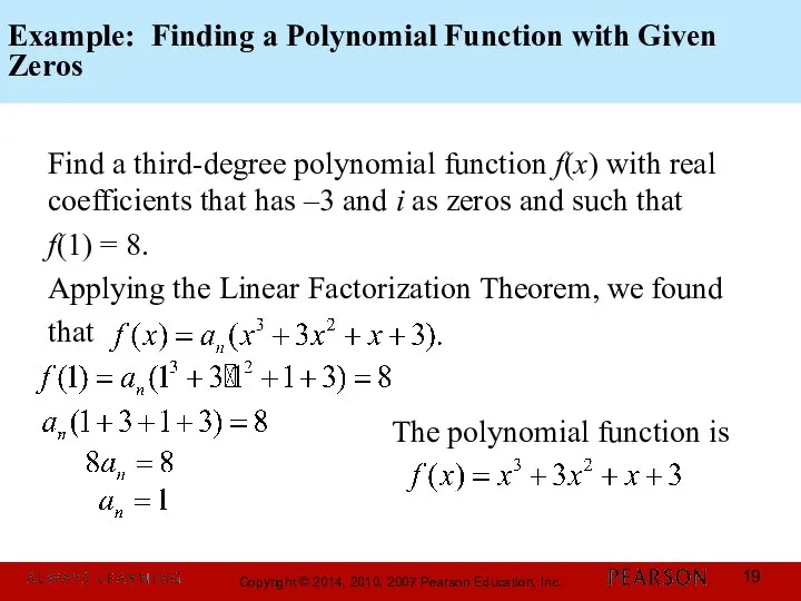 Example: Finding a Polynomial Function with Given Zeros Find a third-degree