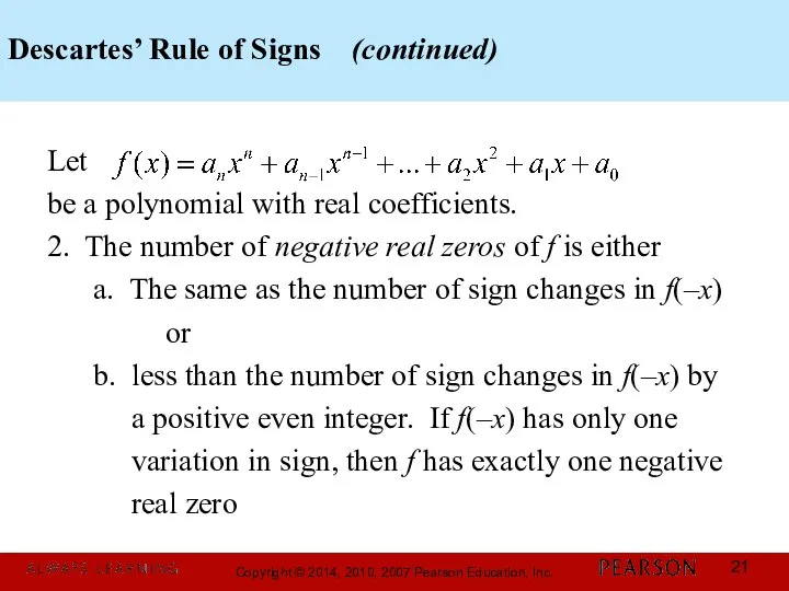 Descartes’ Rule of Signs (continued) Let be a polynomial with real