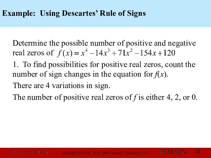 Example: Using Descartes’ Rule of Signs Determine the possible number of