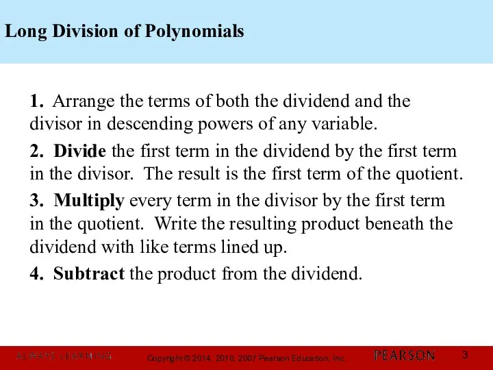 Long Division of Polynomials 1. Arrange the terms of both the