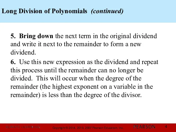 Long Division of Polynomials (continued) 5. Bring down the next term