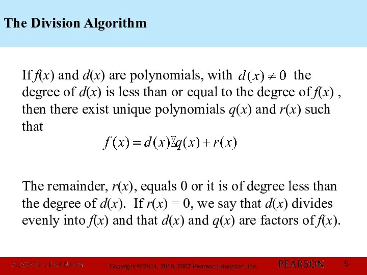 The Division Algorithm If f(x) and d(x) are polynomials, with the