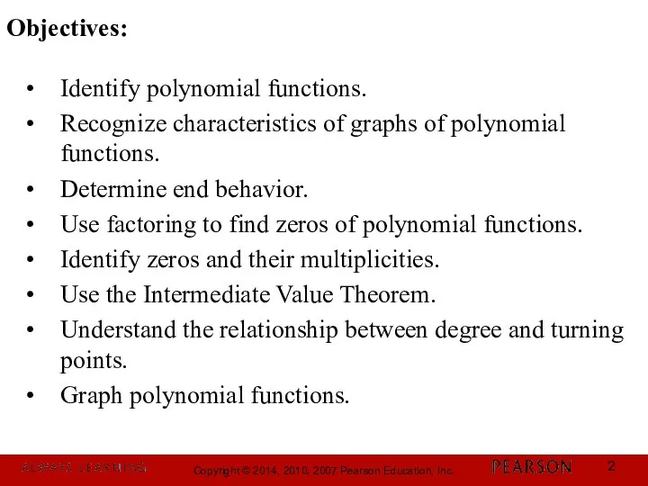 Identify polynomial functions. Recognize characteristics of graphs of polynomial functions. Determine