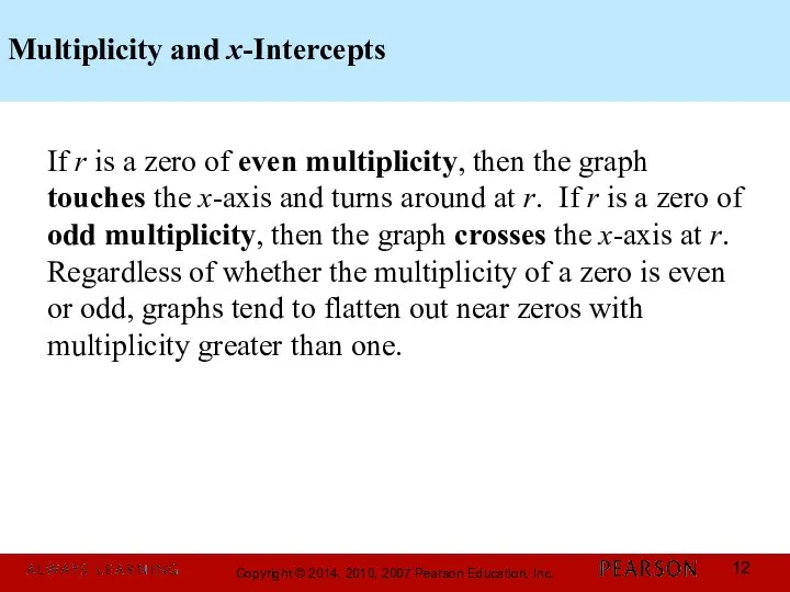 Multiplicity and x-Intercepts If r is a zero of even multiplicity,