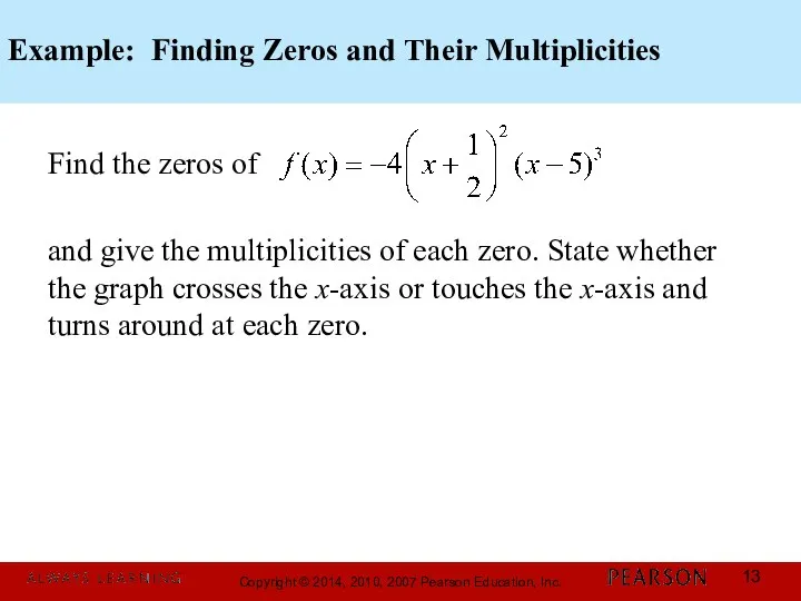 Example: Finding Zeros and Their Multiplicities Find the zeros of and