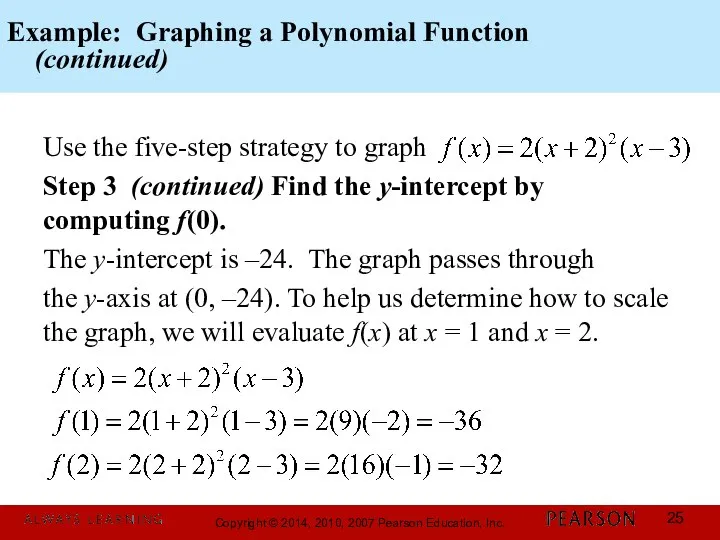 Example: Graphing a Polynomial Function (continued) Use the five-step strategy to