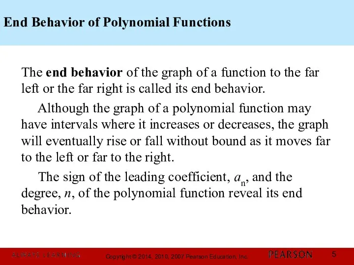 End Behavior of Polynomial Functions The end behavior of the graph