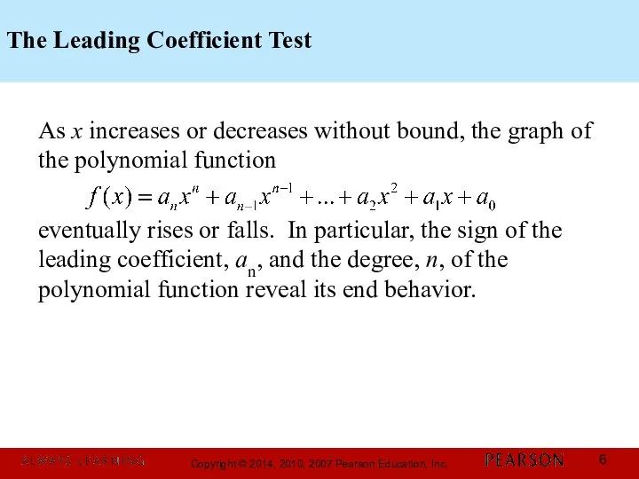 The Leading Coefficient Test As x increases or decreases without bound,